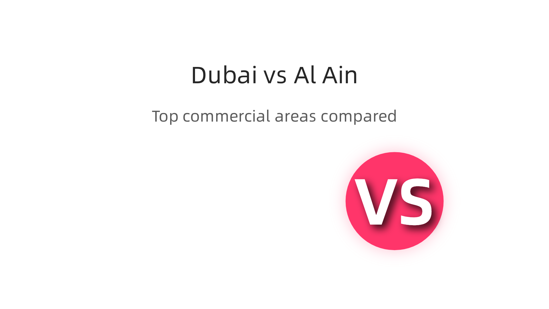 A side-by-side comparison of key commercial areas in Dubai and Al Ain, highlighting average rent, connectivity, and best fit for businesses.